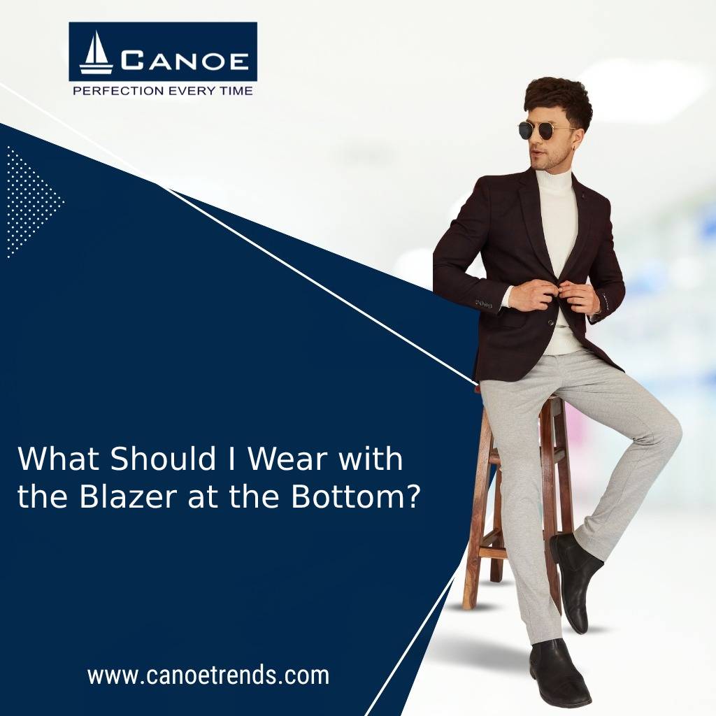 What Should I Wear with the Blazer at the Bottom?