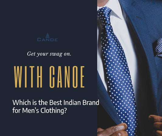 Which is the Best Indian Brand for Men’s Clothing?