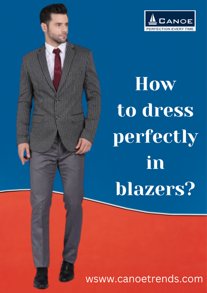 How to dress perfectly in blazers?