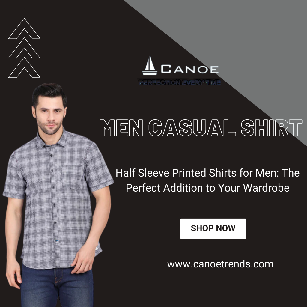 Half Sleeve Printed Shirts for Men: The Perfect Addition to Your Wardrobe